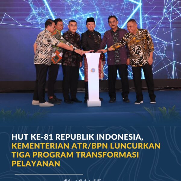HUT ke-81 Republik Indonesia, Kementerian ATR/BPN Luncurkan&hellip;